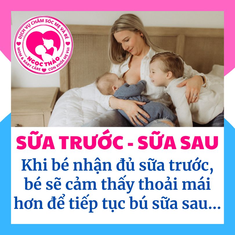 Khi bé nhận đủ sữa trước, bé sẽ cảm thấy thoải mái hơn để tiếp tục bú sữa sau...